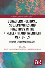 Subaltern Political Subjectivities and Practices in the Nineteenth and Twentieth Centuries: Between Loyalty and Resistance book cover