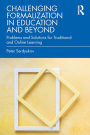 Challenging Formalization in Education and Beyond: Problems and Solutions for Traditional and Online Learning book cover
