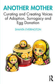 Another Mother: Curating and Creating Voices of Adoption, Surrogacy and Egg Donation book cover