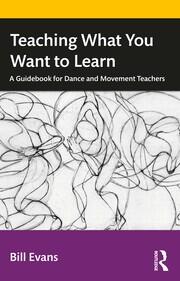 Teaching What You Want to Learn: A Guidebook for Dance and Movement Teachers book cover