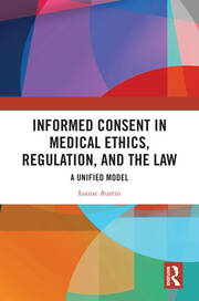 Informed Consent in Medical Ethics, Regulation, and the Law: A Unified Model book cover