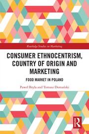 Consumer Ethnocentrism, Country of Origin and Marketing: Food Market in Poland book cover