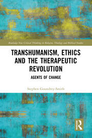 Transhumanism, Ethics and the Therapeutic Revolution: Agents of Change book cover