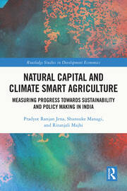 Natural Capital and Climate Smart Agriculture: Measuring Progress towards Sustainability and Policy Making in India book cover