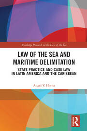 Law of the Sea and Maritime Delimitation: State Practice and Case Law in Latin America and the Caribbean book cover