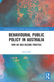 Behavioural Public Policy in Australia: How an Idea Became Practice book cover