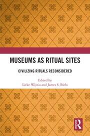 Museums as Ritual Sites: Civilizing Rituals Reconsidered book cover