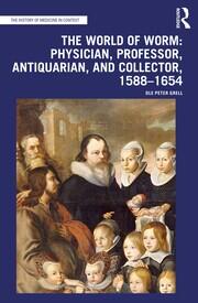 The World of Worm: Physician, Professor, Antiquarian, and Collector, 1588-1654 book cover