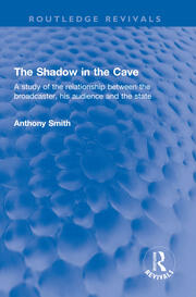 The Shadow in the Cave: A study of the relationship between the broadcaster, his audience and the state book cover
