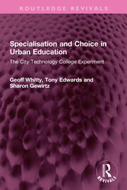 Specialisation and Choice in Urban Education: The City Technology College Experiment book cover