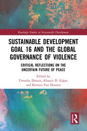 Sustainable Development Goal 16 and the Global Governance of Violence: Critical Reflections on the Uncertain Future of Peace book cover