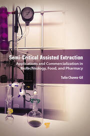 Semi-Critical Assisted Extraction: Applications and Commercialization in Biotechnology, Food, and Pharmacy book cover