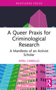 A Queer Praxis for Criminological Research: A Manifesto of an Activist Scholar book cover