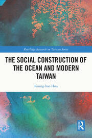 The Social Construction of the Ocean and Modern Taiwan book cover