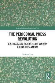 The Periodical Press Revolution: E. S. Dallas and the Nineteenth-Century British Media System book cover