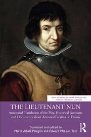 The Lieutenant Nun: Annotated Translation of the Play, Historical Accounts and Documents about Antonio/Catalina de Erauso book cover