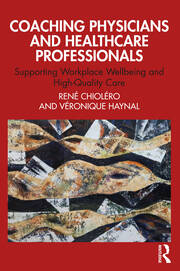 Coaching Physicians and Healthcare Professionals: Supporting Workplace Wellbeing and High-Quality Care book cover