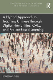 A Hybrid Approach to Teaching Chinese through Digital Humanities, CALL, and Project-Based Learning book cover
