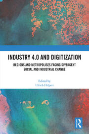 Industry 4.0 and Digitization: Regions and Metropolises Facing Divergent Social and Industrial Change book cover