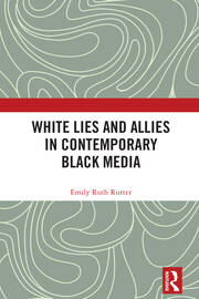 White Lies and Allies in Contemporary Black Media book cover