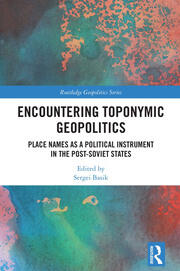 Encountering Toponymic Geopolitics: Place Names as a Political Instrument in the Post-Soviet States book cover