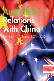 Australia’s Relations with China: The Illusion of Choice, 1972-2022 book cover