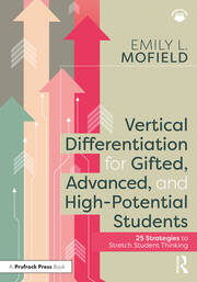 Vertical Differentiation for Gifted, Advanced, and High-Potential Students: 25 Strategies to Stretch Student Thinking book cover