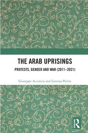 The Arab Uprisings: Protests, Gender and War (2011-2021) book cover