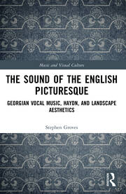 The Sound of the English Picturesque: Georgian Vocal Music, Haydn, and Landscape Aesthetics book cover