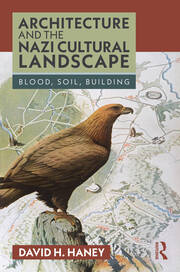 Architecture and the Nazi Cultural Landscape: Blood, Soil, Building book cover