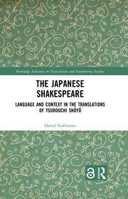 The Japanese Shakespeare: Language and Context in the Translations of Tsubouchi Shōyō book cover