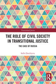 The Role of Civil Society in Transitional Justice: The Case of Russia book cover