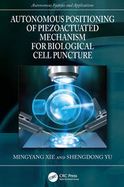 Autonomous Positioning of Piezoactuated Mechanism for Biological Cell Puncture book cover