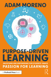 Purpose-Driven Learning: Unlocking and Empowering Our Students’ Innate Passion for Learning book cover