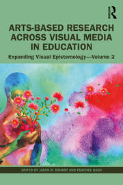 Arts-Based Research Across Visual Media in Education: Expanding Visual Epistemology - Volume 2 book cover