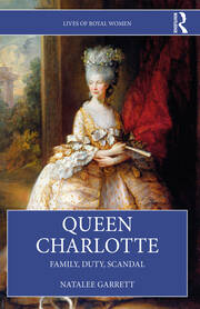 Queen Charlotte: Family, Duty, Scandal book cover