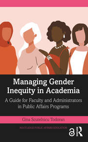 Managing Gender Inequity in Academia: A Guide for Faculty and Administrators in Public Affairs Programs book cover