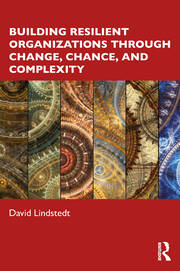 Building Resilient Organizations through Change, Chance, and Complexity book cover