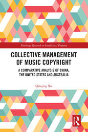 Collective Management of Music Copyright: A Comparative Analysis of China, the United States and Australia book cover