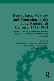 Death, Loss, Memory and Mourning in the Long Nineteenth Century, 1780–1914: Volume I: Literary, Cultural and Material Responses to Death, Loss, Memory and Mourning book cover