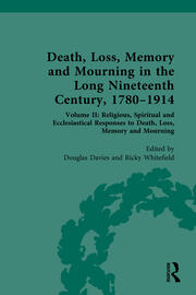 Death, Loss, Memory and Mourning in the Long Nineteenth Century, 1780–1914: Volume II: Religious, Spiritual and Ecclesiastical Responses to Death, Loss, Memory and Mourning book cover
