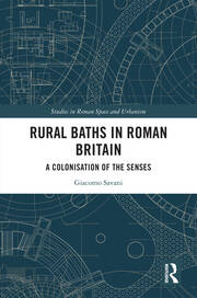Rural Baths in Roman Britain: A Colonisation of the Senses book cover