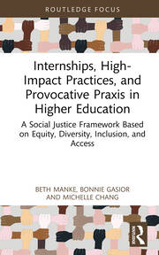Internships, High-Impact Practices, and Provocative Praxis in Higher Education: A Social Justice Framework Based on Equity, Diversity, Inclusion, and Access book cover