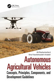Autonomous Agricultural Vehicles: Concepts, Principles, Components, and Development Guidelines book cover