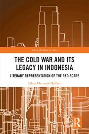 The Cold War and its Legacy in Indonesia: Literary Representation of the Red Scare book cover