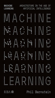 Machine Learning: Architecture in the age of Artificial Intelligence book cover