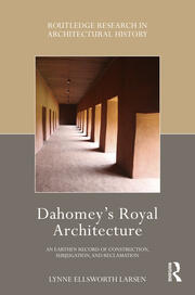 Dahomey’s Royal Architecture: An Earthen Record of Construction, Subjugation, and Reclamation book cover