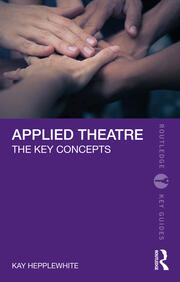 Applied Theatre: The Key Concepts book cover