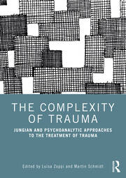 The Complexity of Trauma: Jungian and Psychoanalytic Approaches to the Treatment of Trauma book cover