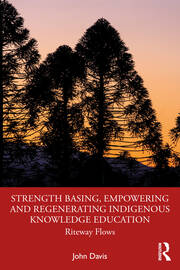Strength Basing, Empowering and Regenerating Indigenous Knowledge Education: Riteway Flows book cover